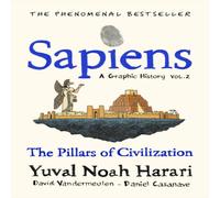 Yuval Noah Harari Sapiens A Graphic History, Volume 2 : The Pillars of Civilization Yuval Noah Harari Multicolor