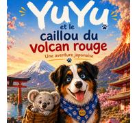 YuYu et le Caillou du Volcan Rouge: Une Aventure Japonaise: 2 (Les Aventures de Yuyu)