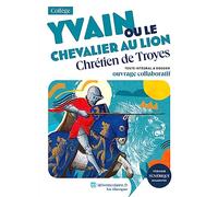 Yvain ou le Chevalier au lion, Chrétien de Troyes: Texte intégral et dossier pédagogique
