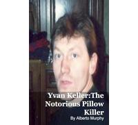 Yvan Keller: The Notorious Pillow Killer