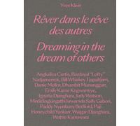 Yves Klein: Dreaming in the Dream of Others: Rever dans le reve des autres / Dreaming in the Dream of Others