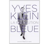 Yves Klein, The Blue Revolution ( Yves Klein, La Révolution Bleue ) ( Yves Klein - The Blue Revolution )