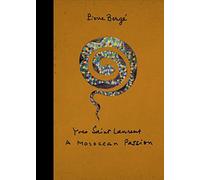 Yves Saint Laurent: A Moroccan Passion. Berge, Mynott 9781419713491 New