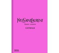 Yves Saint Laurent Catwalk: The Complete Haute Couture Collections 1962–2002 – Thames & Hudson