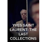 Yves Saint Laurent: The Last Collections
