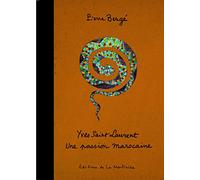 Yves Saint Laurent. Une passion marocaine