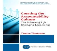 Yvonne Thompson Creating the Accountability Culture: The Science of Life Changing Yvonne Thompson Multicolor