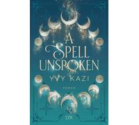 Yvy Kazi A Spell Unspoken (Magic and Moonlight, Band 2) (Hardback)