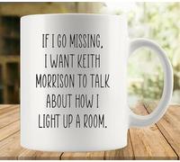 YYUNAW If I Go Missing I Want Keith Morrison To Talk About How I Light Up A Room Mug Ceramic Coffee Cup Decorative Home Kitchen Drinkwear Funny Birthday Gift, 11 Oz