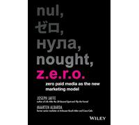 Z.E.R.O.: Zero Paid Media as the New Marketing Model