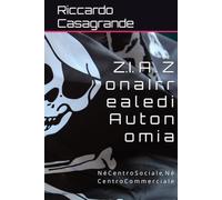 Z.I. A . Z o n a I r r e a l e d i A u t o n o m i a: N é C e n t r o S o c i a l e, N é C e n t r o C o m m e r c i a l e (ZIA ZONE IRREALI DI AUTONOMIA)