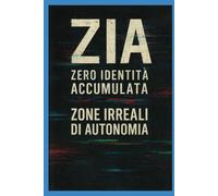 Z.I. A . Z o n a I r r e a l e d i A u t o n o m i a: N é C e n t r o S o c i a l e, N é C e n t r o C o m m e r c i a l e (ZIA ZONE IRREALI DI AUTONOMIA)