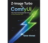 Z-Image Turbo in ComfyUI: Fast, Free & Commercially Safe AI Art on Any Consumer GPU: Generate Professional Images in Seconds with Alibaba's Apache-2.0 ... AI Graphic Design & Video Production Stack)