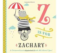 Z is for Zachary: A Personalized Alphabet Book All About You! (Personalized Children's Book)