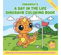 Zabadino's A Day in the Life Dinosaur Coloring Book: Cute, Cozy & Bold Designs for Stress Relief & Mindful Relaxation For All Ages (Zabadino’s World - Where Chaos Meets Color!)