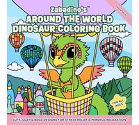 Zabadino's Around The World Dinosaur Coloring Book: Cute, Cozy & Bold Designs for Stress Relief & Mindful Relaxation For All Ages (Zabadino’s World - Where Chaos Meets Color!)