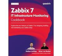 Zabbix 7 IT Infrastructure Monitoring Cookbook: Explore the new features of Zabbix 7 for designing, building, and maintaining your Zabbix setup
