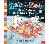 Zac and Zeb and the Make Believe Birthday Party (Zac & Zeb) - Nosy Crow