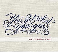 ZAC BROWN BAND "YOU GET WHAT YOU GIVE" CD NEW