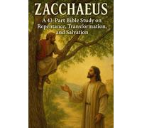 Zacchaeus Bible Study: 43-Part Christian Study on Repentance, Transformation, Salvation, and Spiritual Growth (NIV) (Bible Studies and Spiritual ... / ... / Old Testament / God and Jesus Christ)