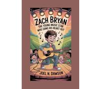 ZACH BRYAN BIOGRAPHY FOR KIDS.: THE YOUNG MUSIC STAR WHO SANG HIS HEART OUT