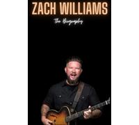 Zach Williams: The Biography
