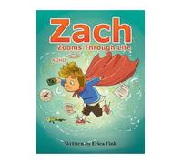 Zach Zooms Through Life: ADHD