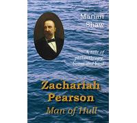 Zachariah Pearson: Man of Hull: A Tale of Philanthropy, Boom and Bust