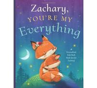 Zachary, You’re My Everything: A Personalized Kids Book Just for Zachary! (Personalized Children’s Book Gift for Baby Showers and Birthdays)