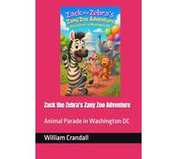 Zack the Zebra's Zany Zoo Adventure: Animal Parade in Washington DC
