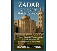Zadar 2025-2026 Guide de voyage: Joyau caché pour les voyageurs en quête d'histoire, de tranquillité et d'aventure