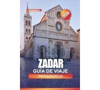 ZADAR Guía de viaje 2026: Órgano de mar, ruinas romanas, costa adriática y cosas que hacer en Croacia