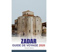ZADAR Guide de voyage 2026: Découvrez d'anciennes ruines romaines, une vue imprenable sur la côte, des marchés animés et des joyaux cachés dans la ville balnéaire historique de la Croatie