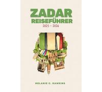 ZADAR REISEFÜHRER 2025-2026: Erkunden Sie Kroatiens dalmatinische Küste mit Inselabenteuern, historischen Altstadtspaziergängen, kulinarischen Erlebnissen, Outdoor-Ausflügen und Tagesausflügen.