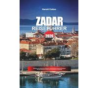 ZADAR REISEFÜHRER 2026: Entdecken Sie historische Altstädte, atemberaubende Sonnenuntergänge und den Charme der Küste an der kroatischen Adriaküste