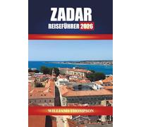 ZADAR REISEFÜHRER 2026: Erkunden Sie historische Altstädte, Küstenwanderungen und die lokale Küche an der dalmatinischen Küste Kroatiens