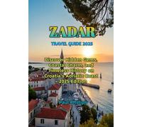 ZADAR TRAVEL GUIDE 2025