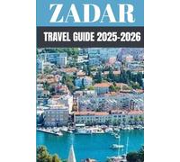 Zadar Travel Guide 2025-2026: A Local’s Guide to Dalmatian Charm, Roman Ruins & Adriatic Adventures