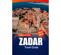Zadar Travel Guide 2025-2026: Discover Croatia’s Historic Coastline, Ancient Ruins, Stunning Beaches, Vibrant Culture and Insider Tips