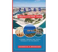 Zadar Travel Guide 2026: A Journey Through Time, Taste & Tranquility on the Adriatic