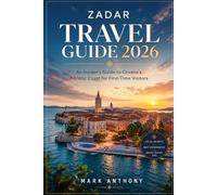 Zadar Travel Guide 2026: An Insider’s Guide to Croatia’s Adriatic Coast for First-Time Visitors