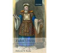 Zadok's Heirs: The Role and Development of the High Priesthood in Ancient Israel (Oxford Theological Monographs)