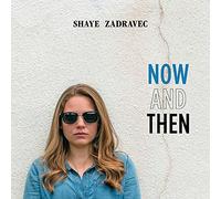 Shaye Zadravec – Now and Then – CD – Jewel Case (2021)