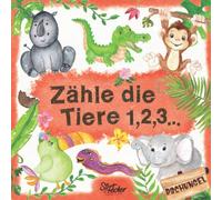 Zähle die Tiere 1,2,3...: Ein liebevoll gestaltetes Such-Buch für Kinder ab 2 Jahren