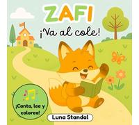 ¡Zafi va al cole!: Cuento infantil de vuelta al cole para niños de 3 a 5 años (Las aventuras de Zafi: Canta, colorea y aprende)