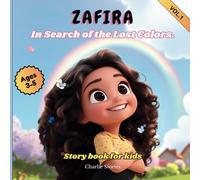 Zafira In Search of the Lost Colors: Story book for kids ages 3-5