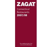 ZAGAT Connecticut Restaurants 2008/09: Plus Nearby New York State and the Berkshires