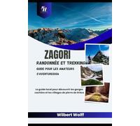 Zagori Randonnée et trekking Guide pour les amateurs d'aventure 2026: Le guide local pour découvrir les gorges cachées et les villages de pierre de Grèce
