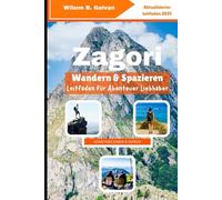 Zagori Wandern & Spazieren Leitfaden für Abenteuer Liebhaber (2025): Weniger begangene Wege durch Griechenlands wilde Berge (Die kuratierte Reise)
