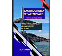 ZAGOROCHORIA BETWEEN PEAKS: HIDDEN TRAILS, TIMELESS VILLAGES, QUIET WONDERS